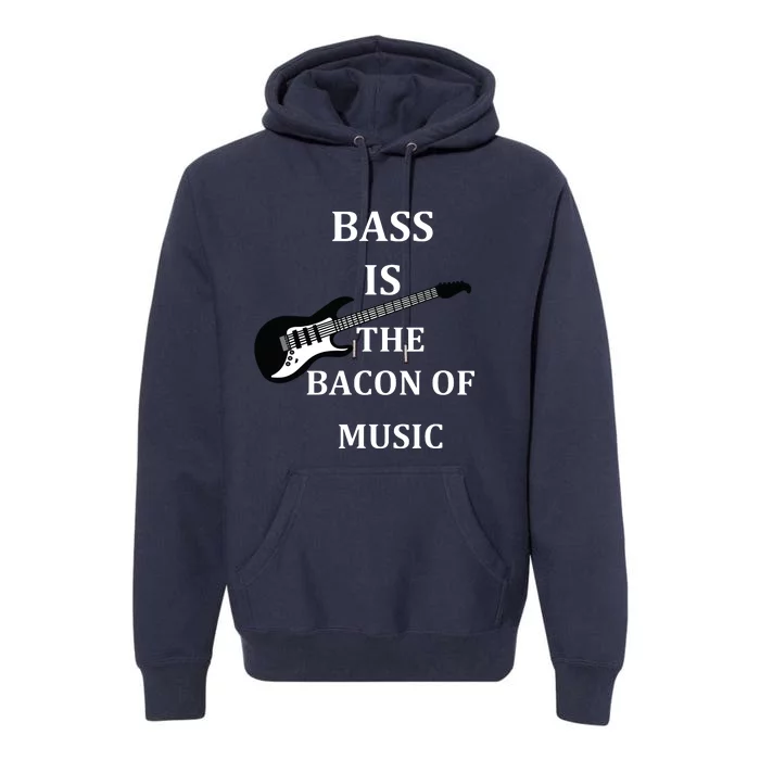 Bass Is The Bacon Of Music Bass Players Premium Hoodie