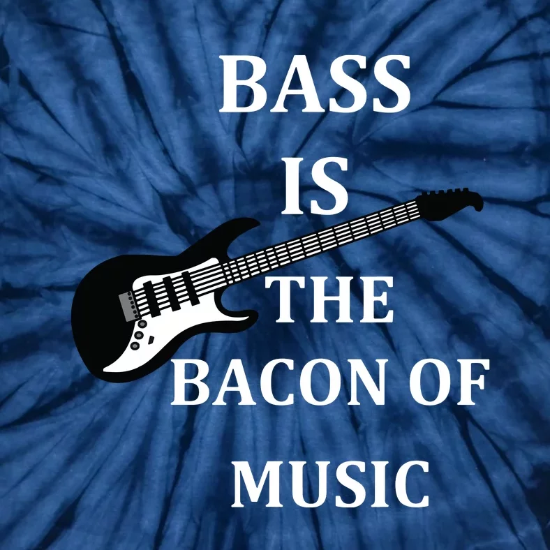 Bass Is The Bacon Of Music Bass Players Tie-Dye T-Shirt