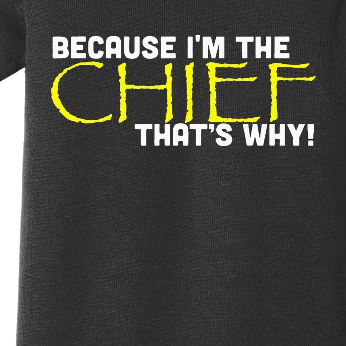 Because Im The Chief Thats Why Funny Police Gift Baby Bodysuit