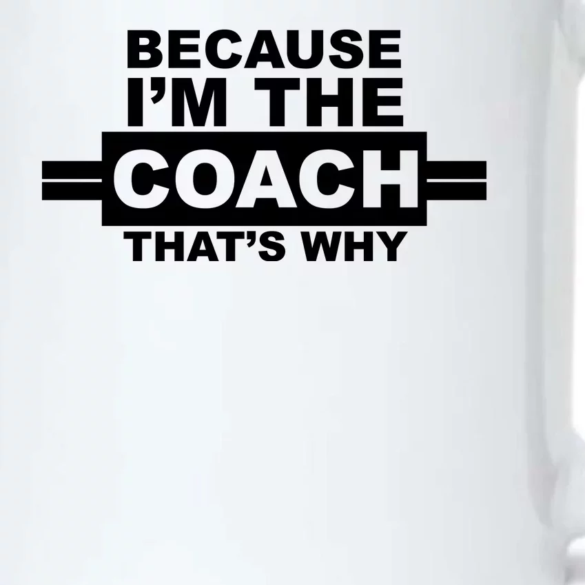 Because I'm The Coach That's Why Black Color Changing Mug