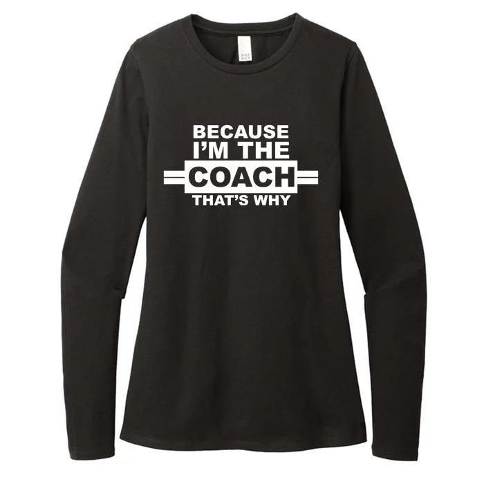 Because I'm The Coach That's Why Womens CVC Long Sleeve Shirt