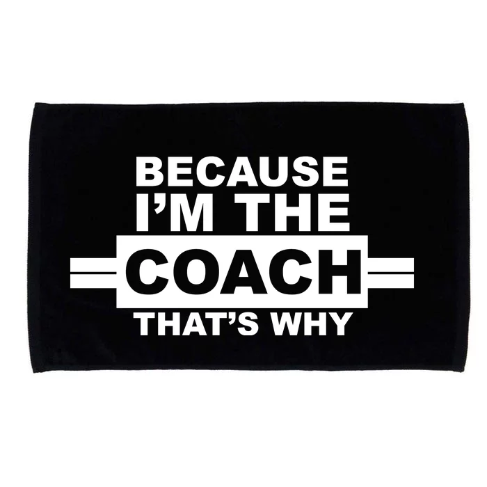 Because I'm The Coach That's Why Microfiber Hand Towel