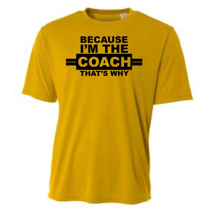 Because I'm The Coach That's Why Cooling Performance Crew T-Shirt