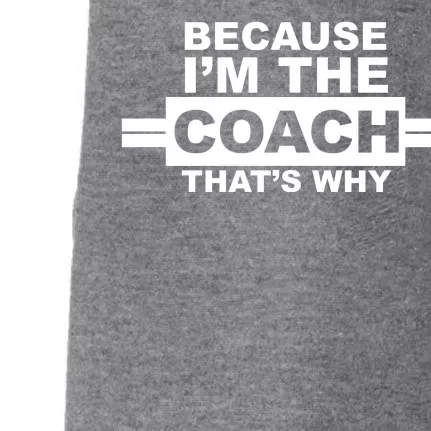 Because I'm The Coach That's Why Doggie 3-End Fleece Hoodie