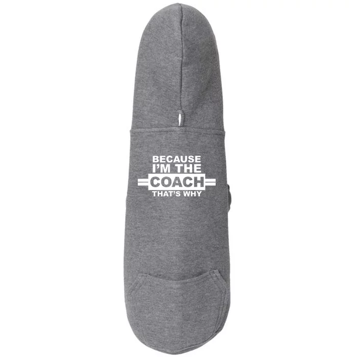 Because I'm The Coach That's Why Doggie 3-End Fleece Hoodie