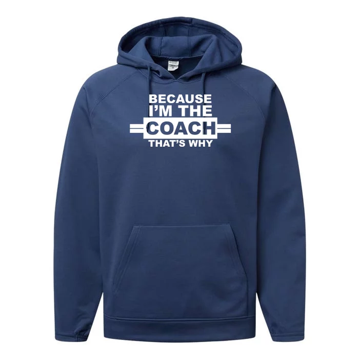 Because I'm The Coach That's Why Performance Fleece Hoodie