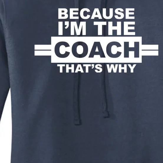 Because I'm The Coach That's Why Women's Pullover Hoodie