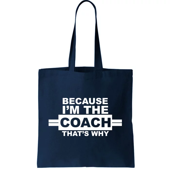 Because I'm The Coach That's Why Tote Bag