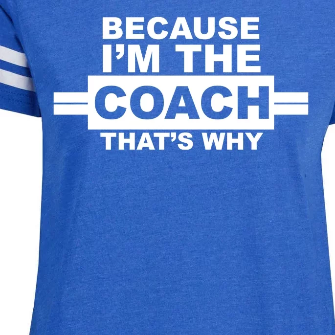 Because I'm The Coach That's Why Enza Ladies Jersey Football T-Shirt