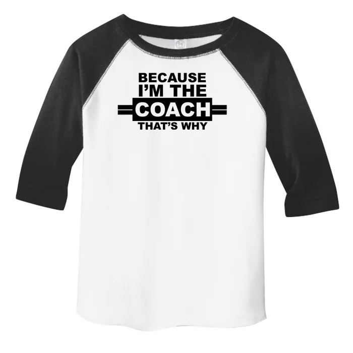 Because I'm The Coach That's Why Toddler Fine Jersey T-Shirt