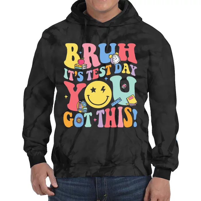 Bruh It’S Test Day You Got This Testing Day Teacher Tie Dye Hoodie