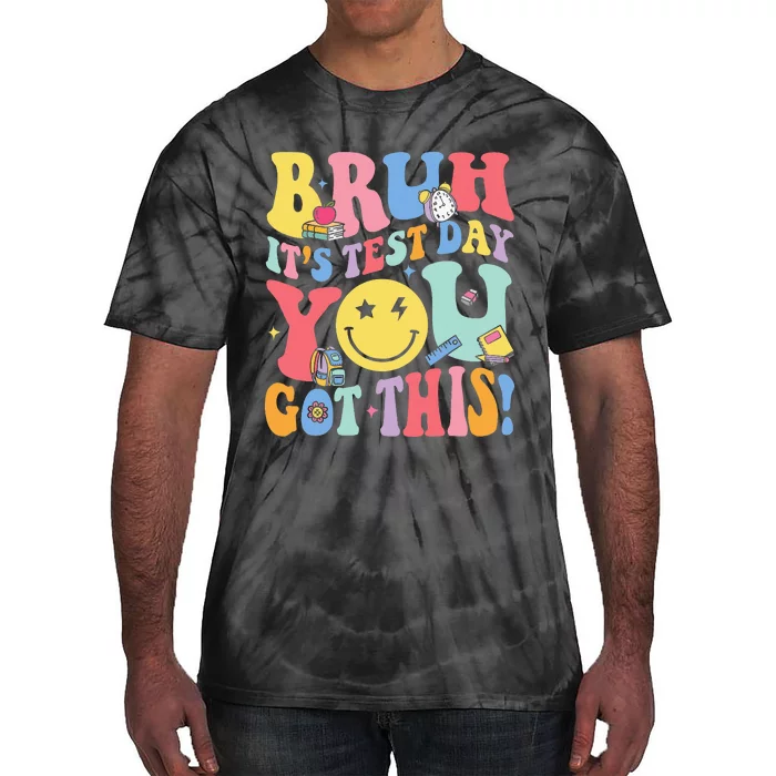 Bruh It’S Test Day You Got This Testing Day Teacher Tie-Dye T-Shirt