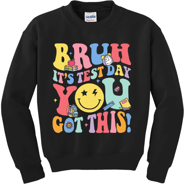 Bruh It’S Test Day You Got This Testing Day Teacher Kids Sweatshirt