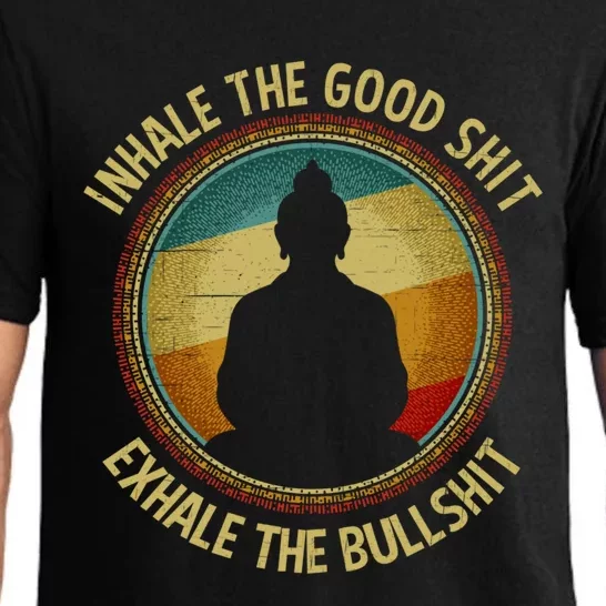 Buddha Inhale The Good Shit Exhale The Bullshit Great Gift Pajama Set