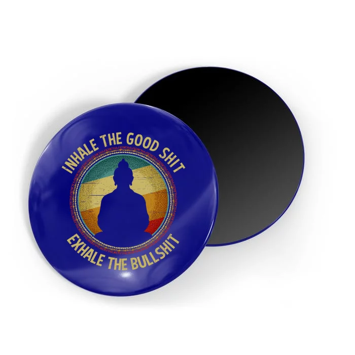 Buddha Inhale The Good Shit Exhale The Bullshit Great Gift Magnet