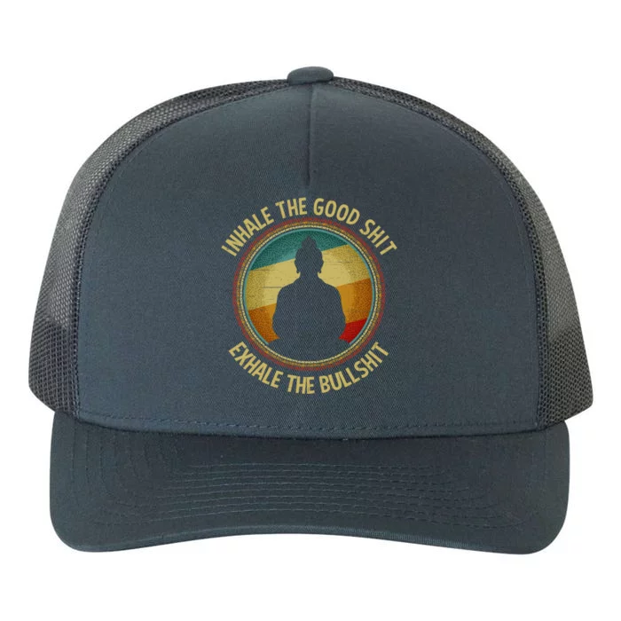 Buddha Inhale The Good Shit Exhale The Bullshit Great Gift Yupoong Adult 5-Panel Trucker Hat