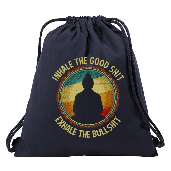 Buddha Inhale The Good Shit Exhale The Bullshit Great Gift Drawstring Bag