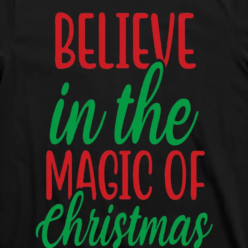 Believe In The Magic Of Christmas Pajama Cool Xmas Holiday T-Shirt