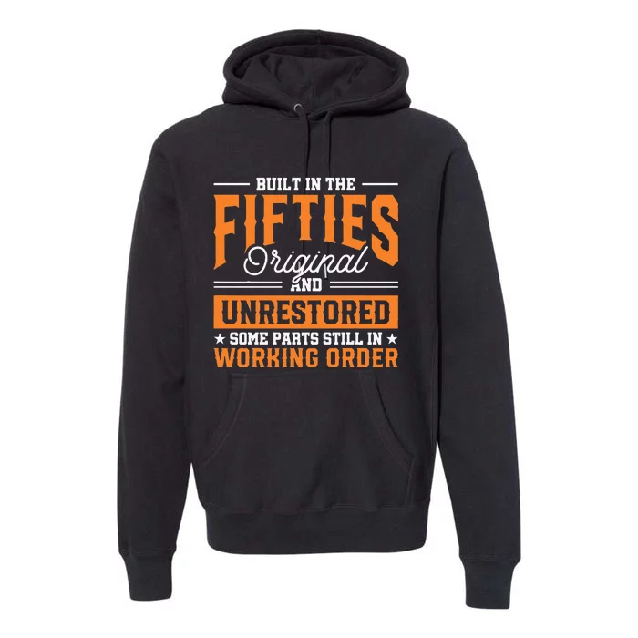 Built In The Fifties 50s Birthday Built In The 50s Premium Hoodie