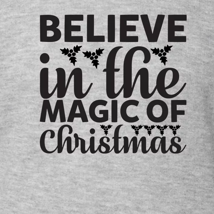 Believe In The Magic Of Christmas Toddler Sweatshirt