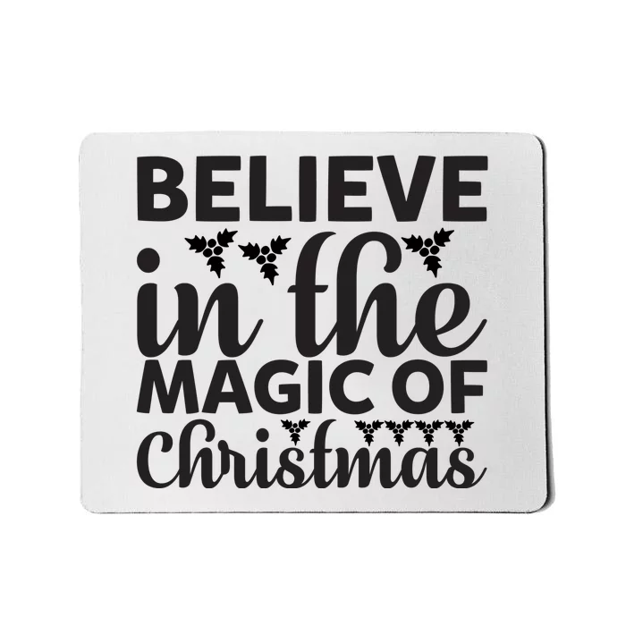 Believe In The Magic Of Christmas Mousepad