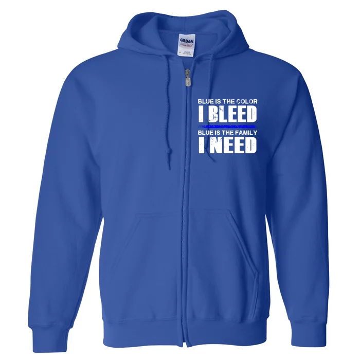 Blue Is The Color I Bleed Blue Is The Family I Need Gift Full Zip Hoodie