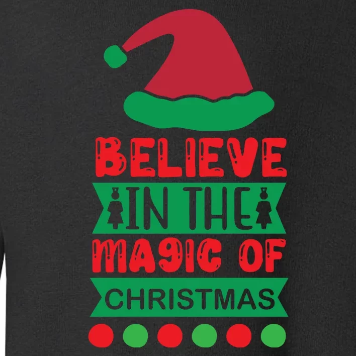 Believe In The Magic Of Christmas Toddler Sweatshirt