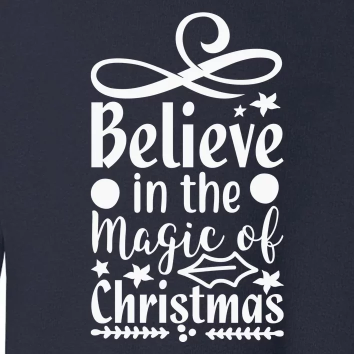 Believe In The Magic Of Christmas Toddler Sweatshirt