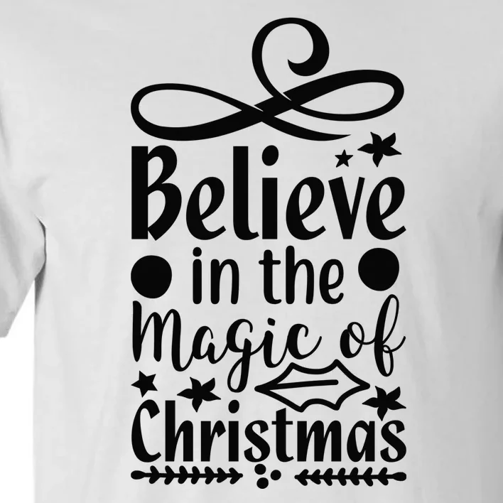 Believe In The Magic Of Christmas Tall T-Shirt