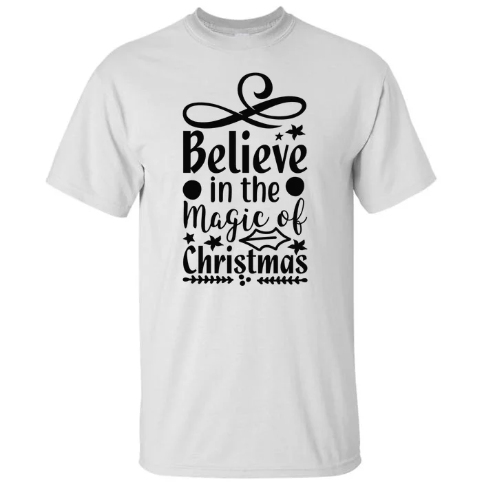 Believe In The Magic Of Christmas Tall T-Shirt