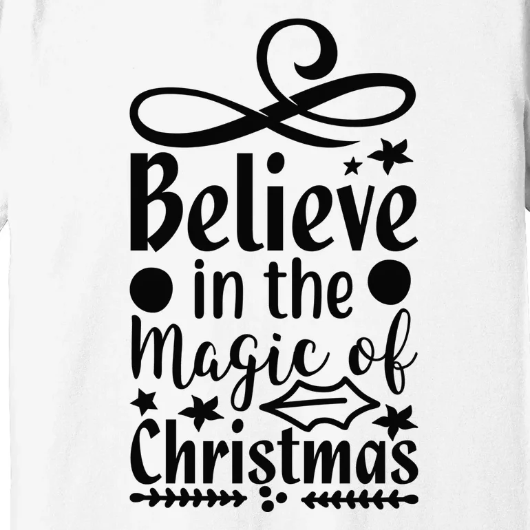 Believe In The Magic Of Christmas Premium T-Shirt