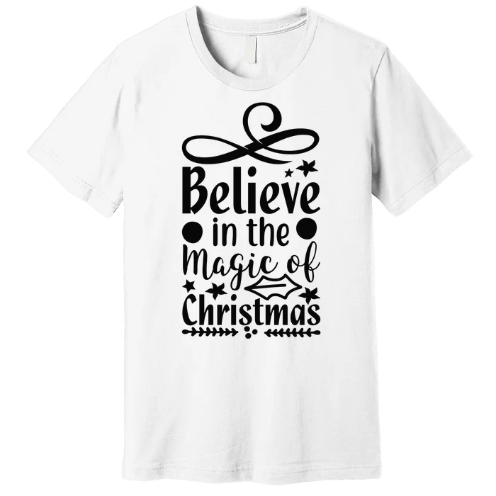 Believe In The Magic Of Christmas Premium T-Shirt