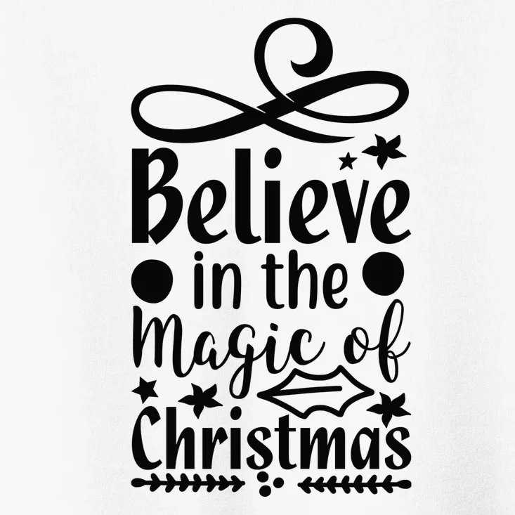 Believe In The Magic Of Christmas Toddler T-Shirt