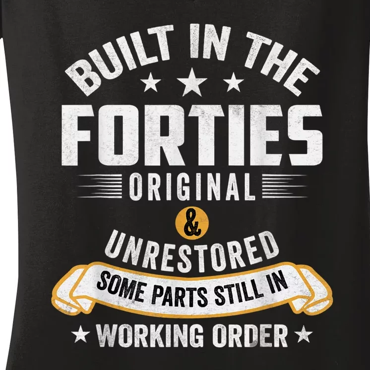 Built In The Forties Built In The 40s Birthday Women's V-Neck T-Shirt