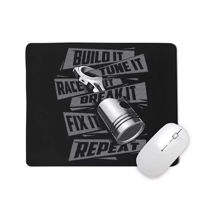 Build It Tune It Race It Break It Race Car Enthusiast Mousepad