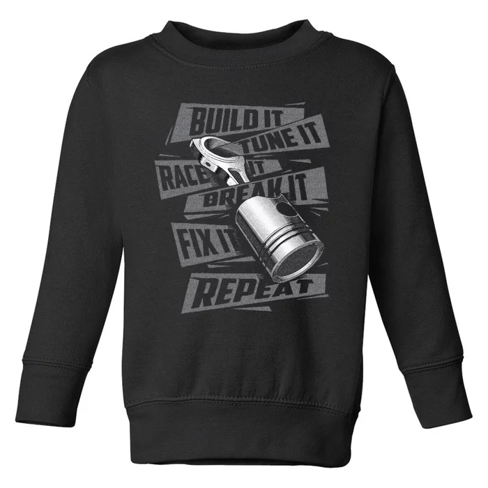 Build It Tune It Race It Break It Race Car Enthusiast Toddler Sweatshirt