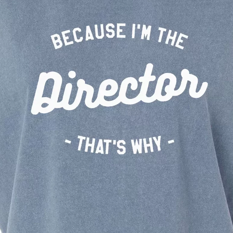 Because IM The Director ThatS Why Film Movie Garment-Dyed Women's Muscle Tee