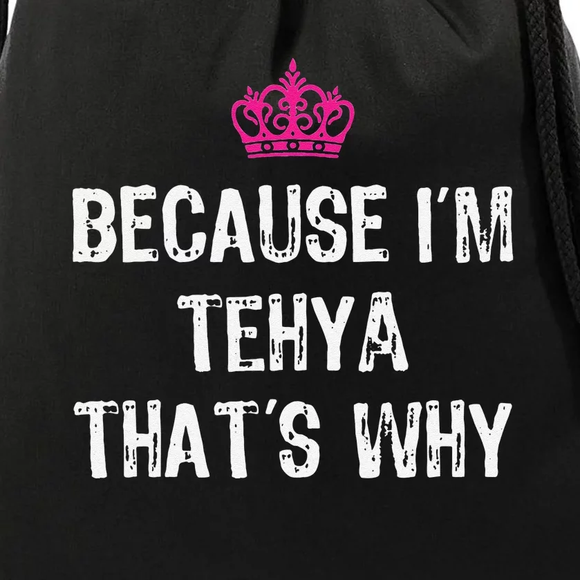 Because IM Tehya ThatS Why Drawstring Bag