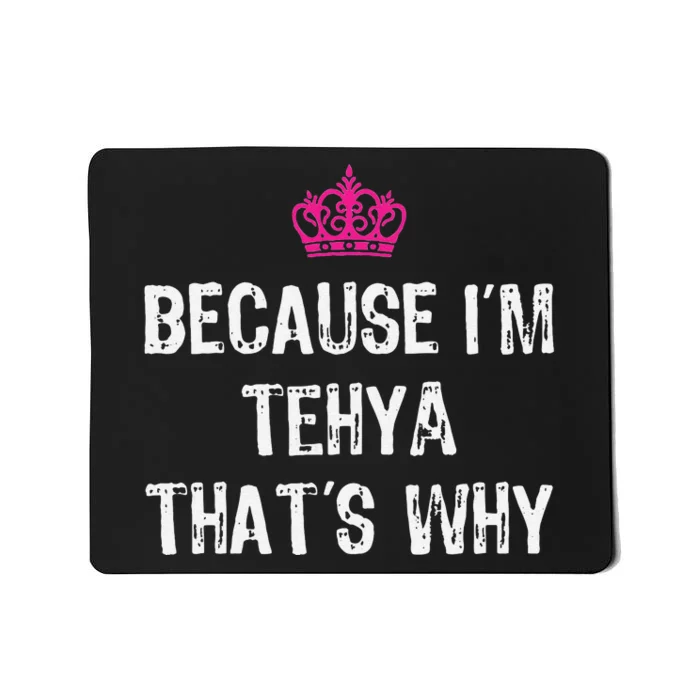 Because IM Tehya ThatS Why Mousepad