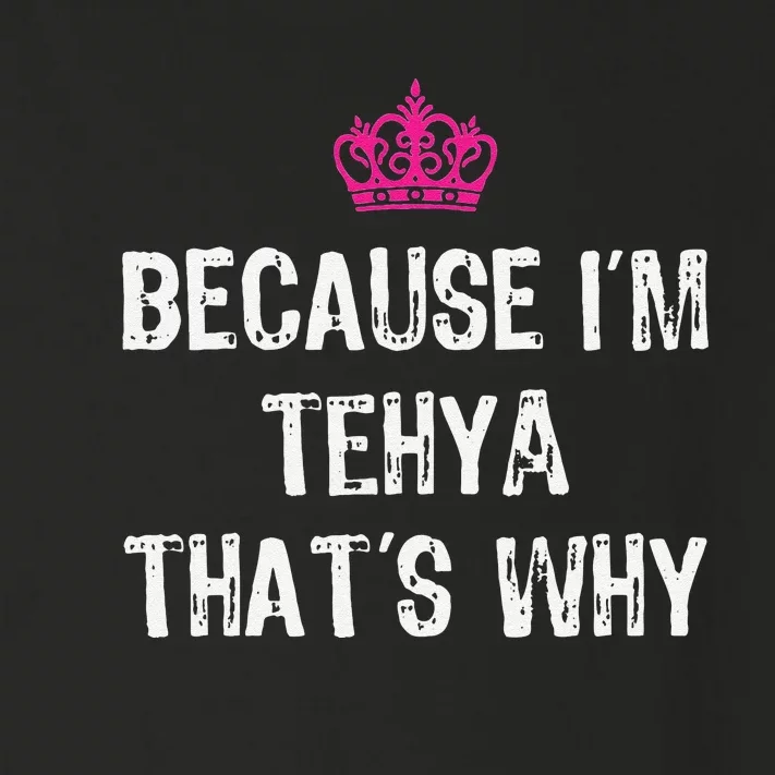 Because IM Tehya ThatS Why Toddler Long Sleeve Shirt