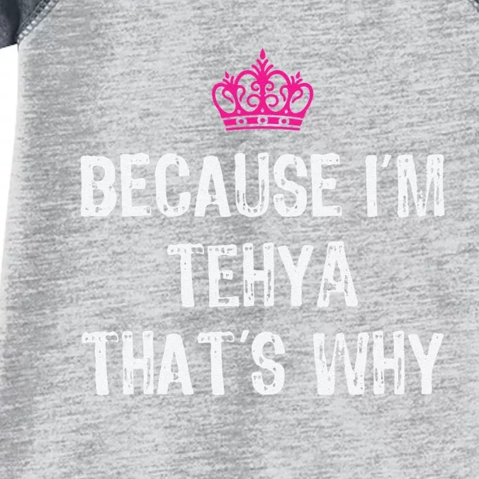 Because IM Tehya ThatS Why Infant Baby Jersey Bodysuit