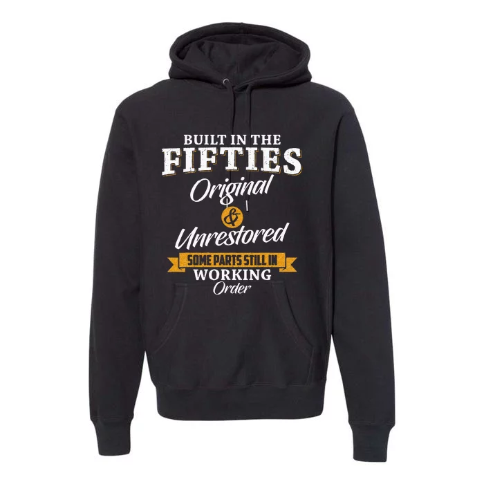 Built In The Fifties Built In The 50s Birthday Premium Hoodie