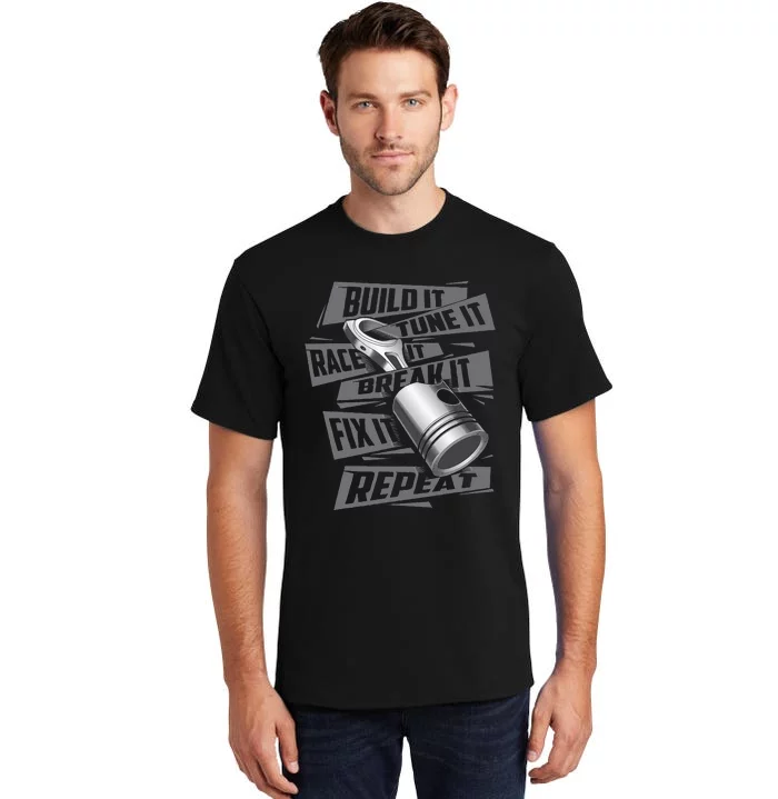 Build It Tune It Race It Break It Race Car Enthusiast Tall T-Shirt