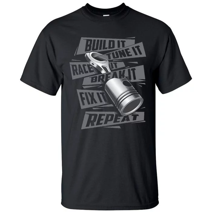 Build It Tune It Race It Break It Race Car Enthusiast Tall T-Shirt