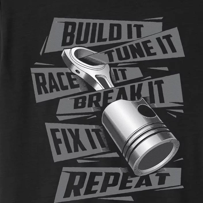 Build It Tune It Race It Break It Race Car Enthusiast ChromaSoft Performance T-Shirt