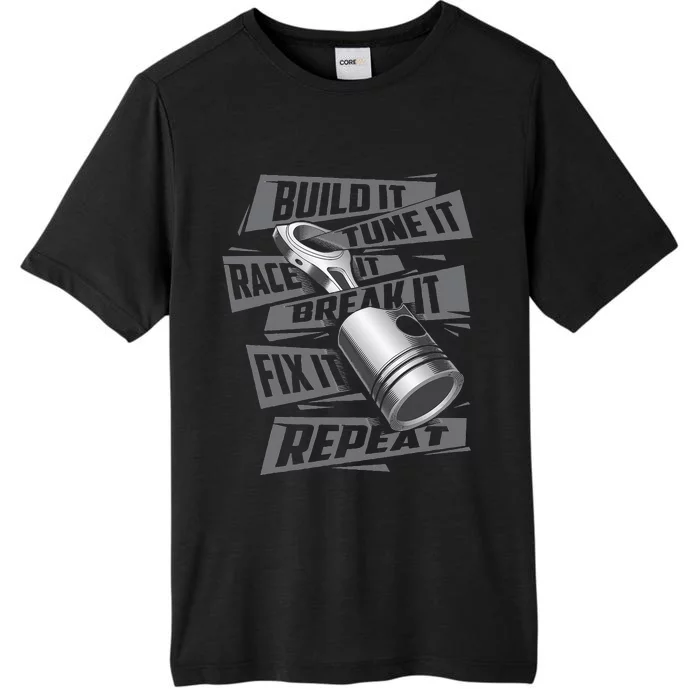 Build It Tune It Race It Break It Race Car Enthusiast ChromaSoft Performance T-Shirt