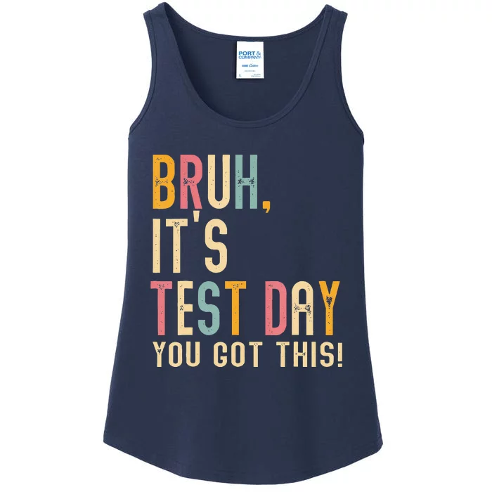 Bruh It’S Test Day You Got This Testing Day Teacher Ladies Essential Tank