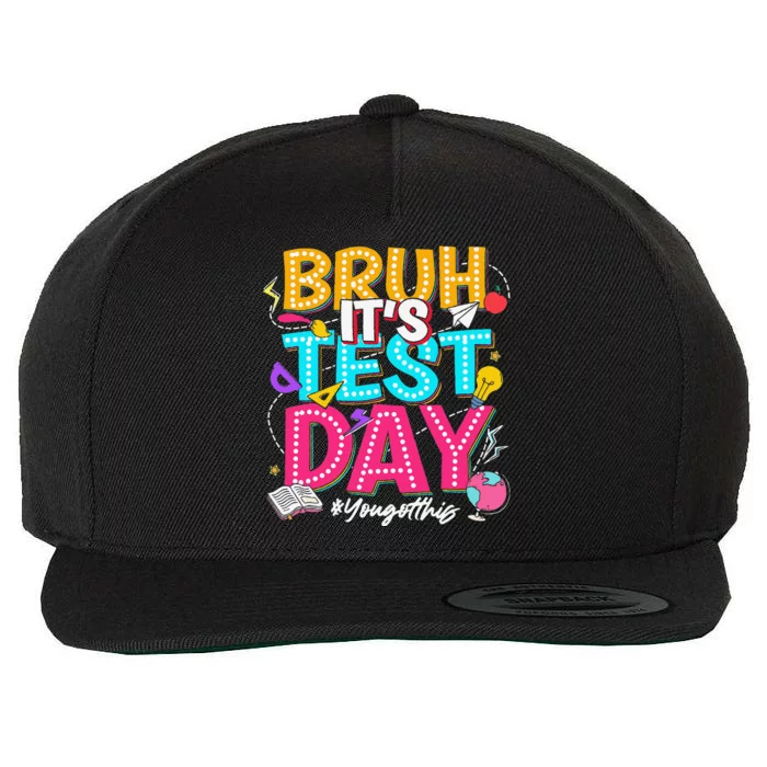 Bruh It’S Test Day You Got This Testing Day Teacher Students Wool Snapback Cap