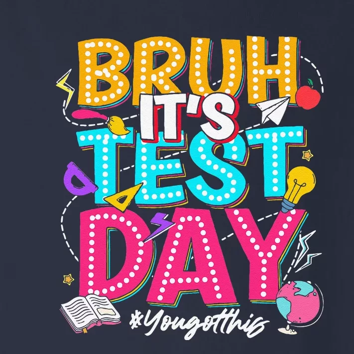 Bruh It’S Test Day You Got This Testing Day Teacher Students Toddler Long Sleeve Shirt