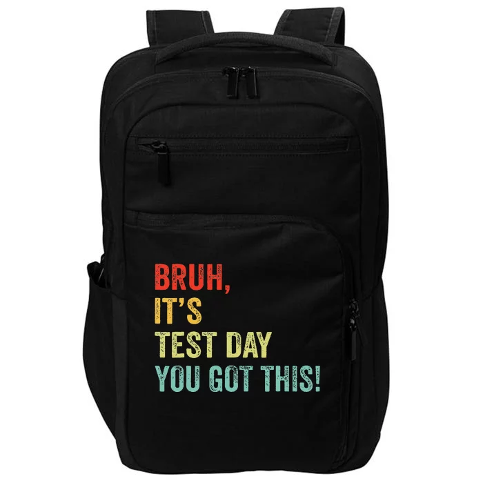 Bruh It’S Test Day You Got This Testing Day Teacher Impact Tech Backpack